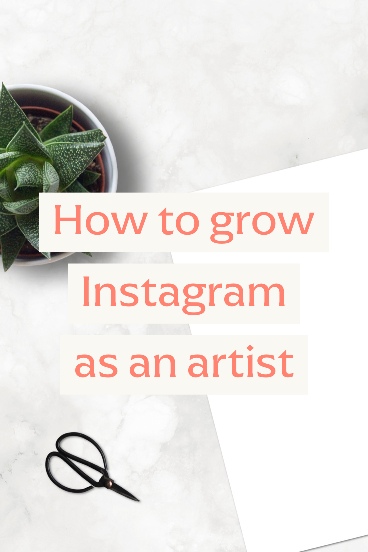 HOW TO GROW YOUR INSTAGRAM AS AN ARTIST
